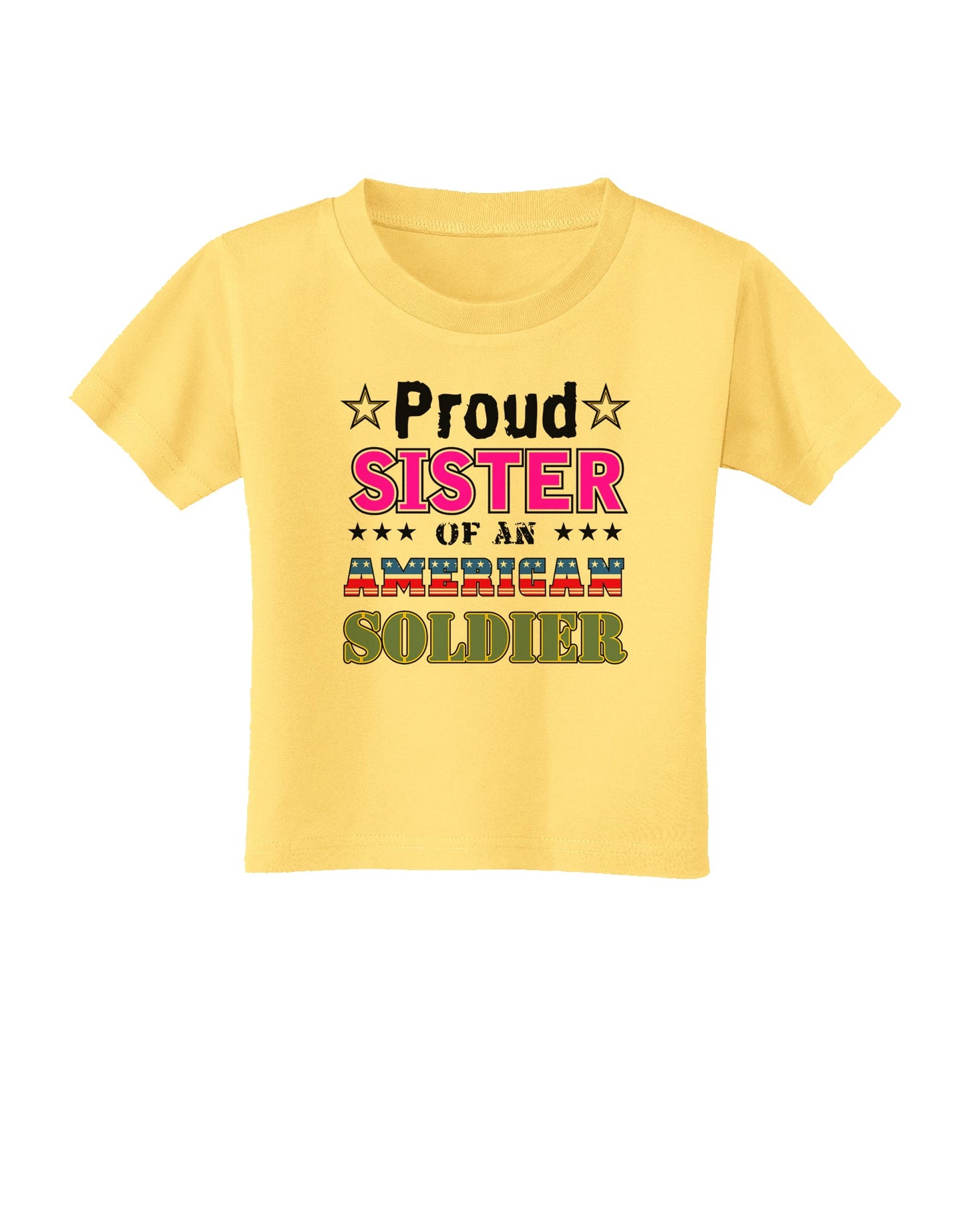 Proud Sister of an American Soldier Toddler T-Shirt-Toddler T-Shirt-TooLoud-Daffodil-Yellow-2T-Davson Sales