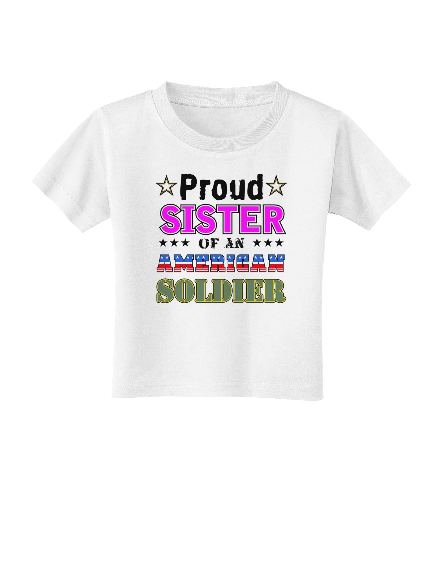 Proud Sister of an American Soldier Toddler T-Shirt-Toddler T-Shirt-TooLoud-White-2T-Davson Sales