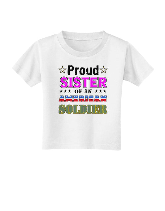 Proud Sister of an American Soldier Toddler T-Shirt-Toddler T-Shirt-TooLoud-White-2T-Davson Sales