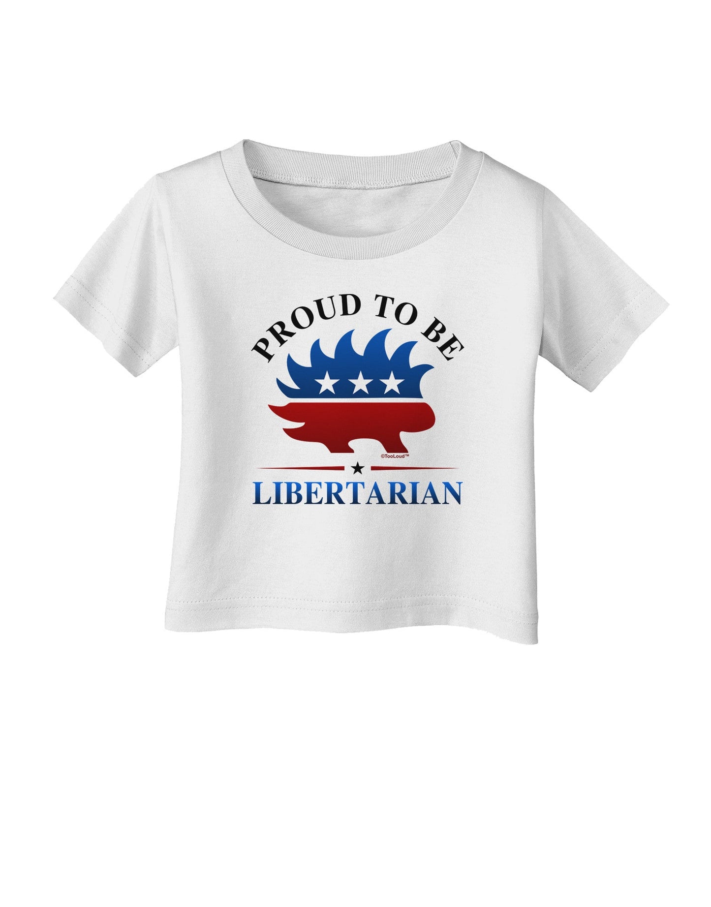 Proud To Be Libertarian Infant T-Shirt-Infant T-Shirt-TooLoud-White-06-Months-Davson Sales
