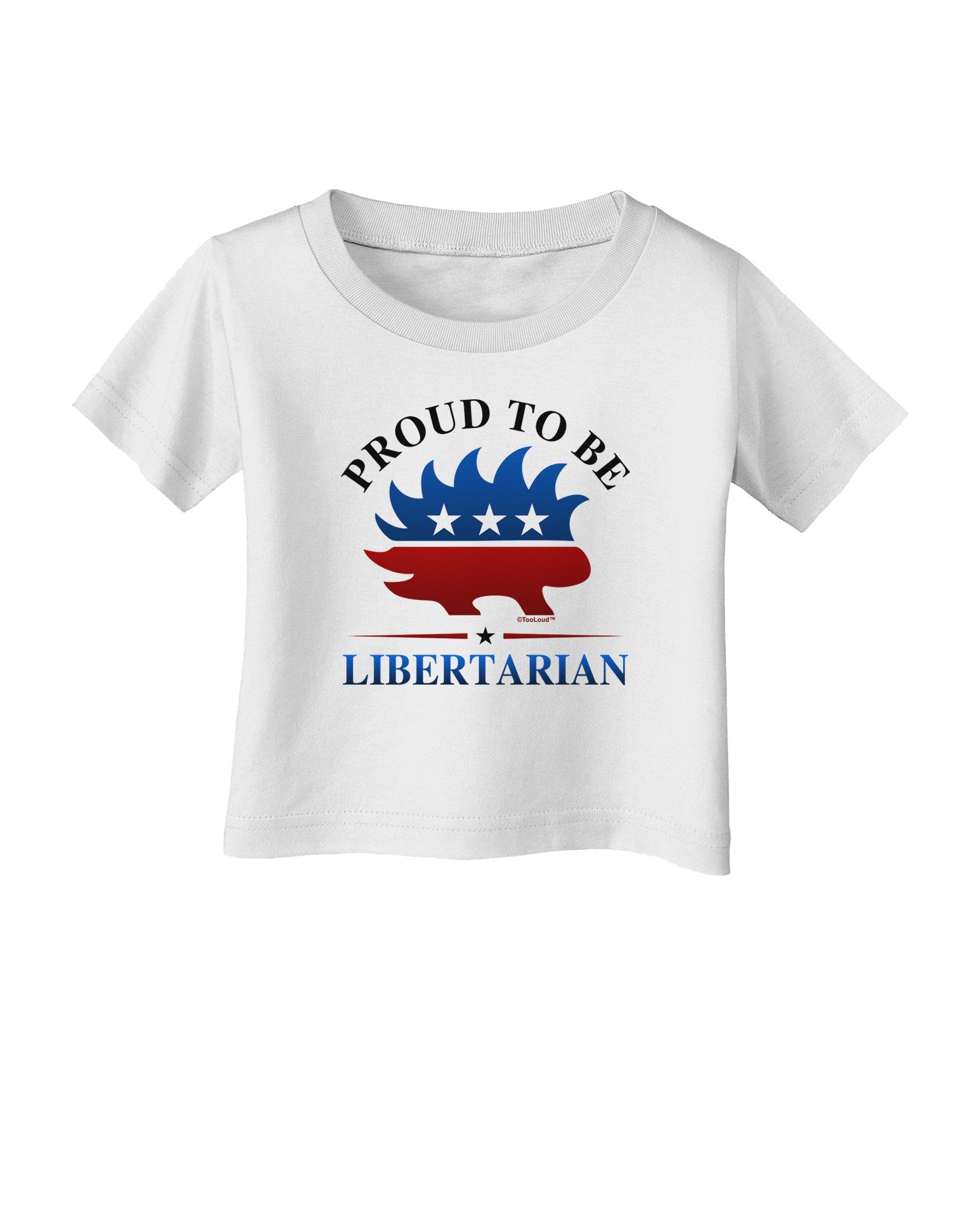 Proud To Be Libertarian Infant T-Shirt-Infant T-Shirt-TooLoud-White-06-Months-Davson Sales