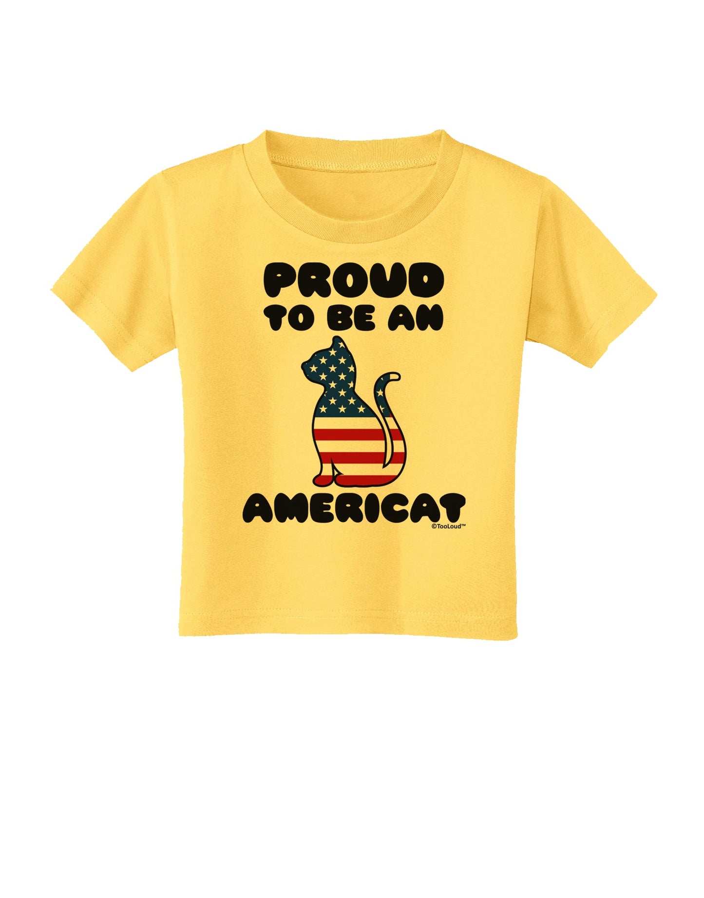 Proud to Be an Americat Toddler T-Shirt by TooLoud-Toddler T-Shirt-TooLoud-Yellow-2T-Davson Sales