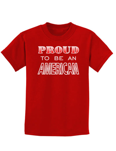 Proud to be an American Childrens Dark T-Shirt-Childrens T-Shirt-TooLoud-Red-X-Small-Davson Sales