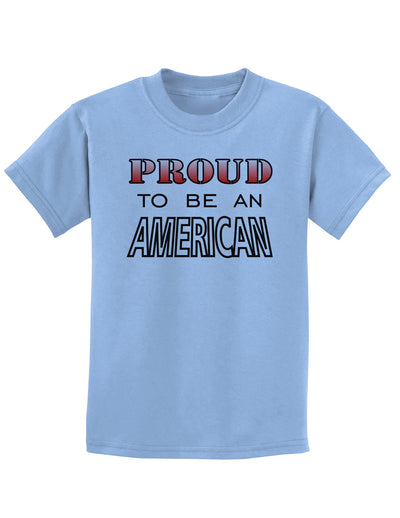 Proud to be an American Childrens T-Shirt-Childrens T-Shirt-TooLoud-Light-Blue-X-Small-Davson Sales