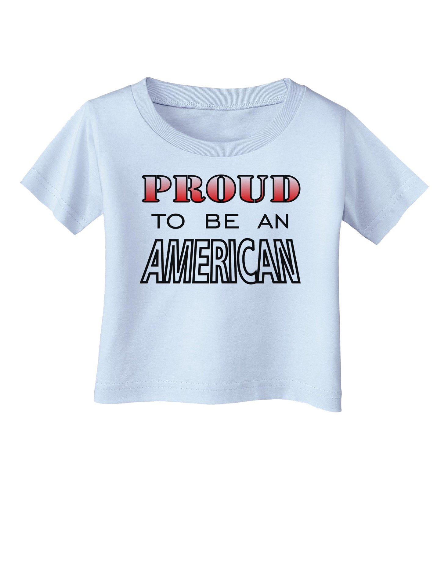 Proud to be an American Infant T-Shirt-Infant T-Shirt-TooLoud-Light-Blue-06-Months-Davson Sales