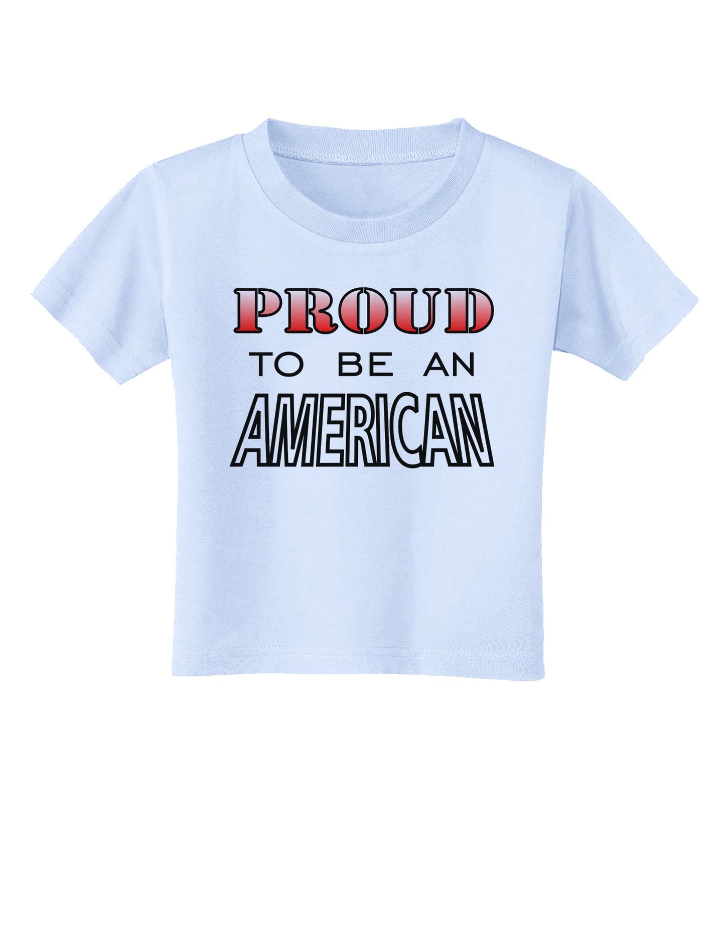Proud to be an American Toddler T-Shirt-Toddler T-Shirt-TooLoud-Light-Blue-2T-Davson Sales