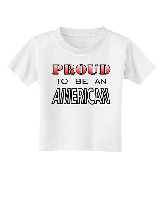 Proud to be an American Toddler T-Shirt-Toddler T-Shirt-TooLoud-White-2T-Davson Sales