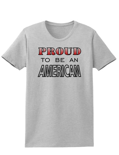 Proud to be an American Womens T-Shirt-Womens T-Shirt-TooLoud-AshGray-X-Small-Davson Sales