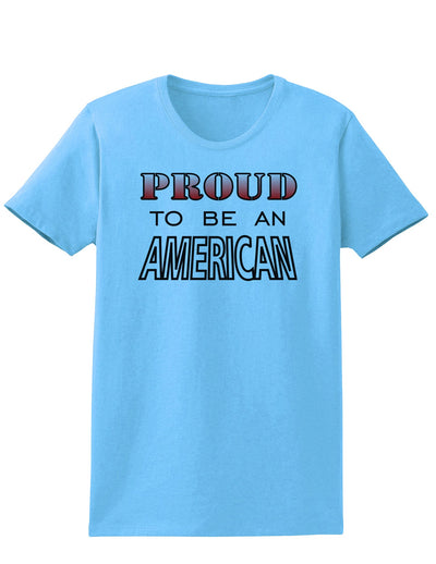 Proud to be an American Womens T-Shirt-Womens T-Shirt-TooLoud-Aquatic-Blue-X-Small-Davson Sales