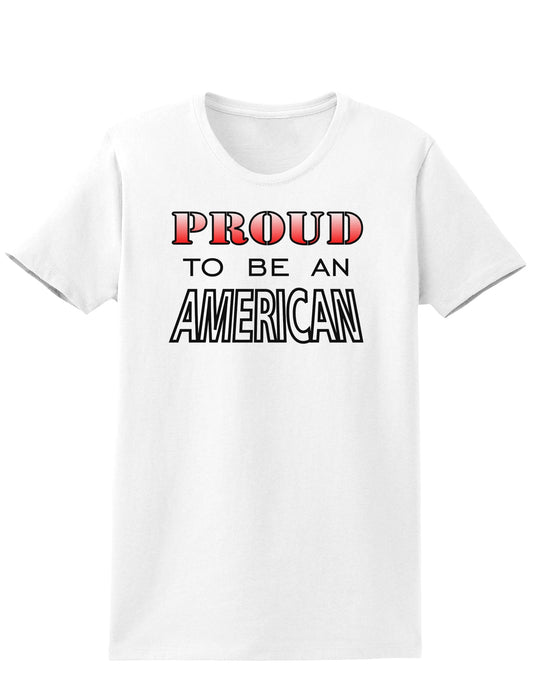 Proud to be an American Womens T-Shirt-Womens T-Shirt-TooLoud-White-X-Small-Davson Sales