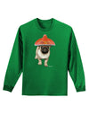 Pug Dog with Pink Sombrero Adult Long Sleeve Dark T-Shirt by TooLoud-TooLoud-Kelly-Green-Small-Davson Sales