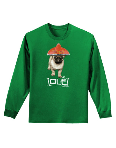 Pug Dog with Pink Sombrero - Ole Adult Long Sleeve Dark T-Shirt by TooLoud-TooLoud-Kelly-Green-Small-Davson Sales