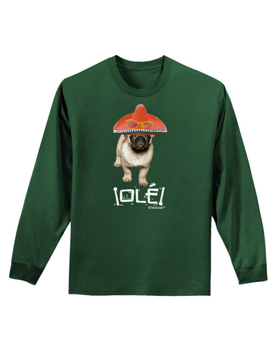 Pug Dog with Pink Sombrero - Ole Adult Long Sleeve Dark T-Shirt by TooLoud-TooLoud-Dark-Green-Small-Davson Sales