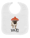 Pug Dog with Pink Sombrero - Ole Baby Bib by TooLoud