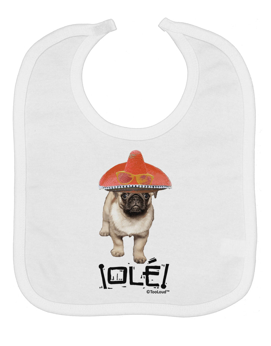 Pug Dog with Pink Sombrero - Ole Baby Bib by TooLoud