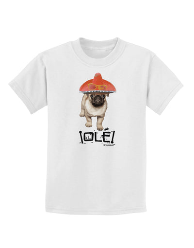 Pug Dog with Pink Sombrero - Ole Childrens T-Shirt by TooLoud-Childrens T-Shirt-TooLoud-White-X-Small-Davson Sales