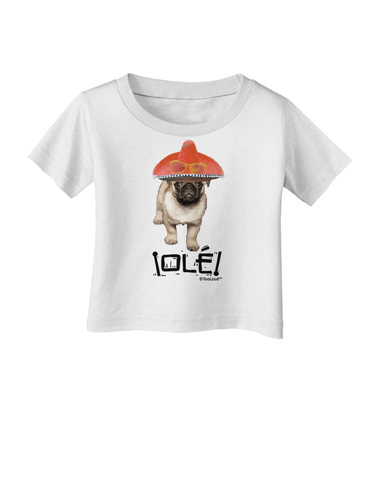 Pug Dog with Pink Sombrero - Ole Infant T-Shirt by TooLoud-Infant T-Shirt-TooLoud-White-06-Months-Davson Sales