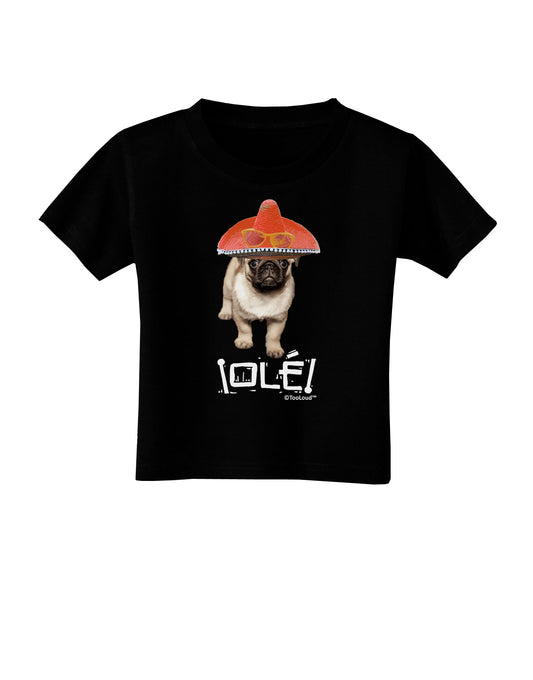 Pug Dog with Pink Sombrero - Ole Toddler T-Shirt Dark by TooLoud-Toddler T-Shirt-TooLoud-Black-2T-Davson Sales