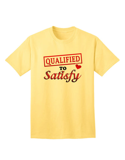 Qualified To Satisfy Adult T-Shirt-unisex t-shirt-TooLoud-Yellow-Small-Davson Sales