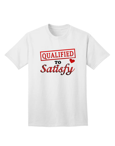 Qualified To Satisfy Adult T-Shirt-unisex t-shirt-TooLoud-White-Small-Davson Sales