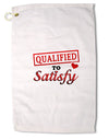 Qualified To Satisfy Premium Cotton Golf Towel - 16 x 25 inch-Golf Towel-TooLoud-16x25"-Davson Sales