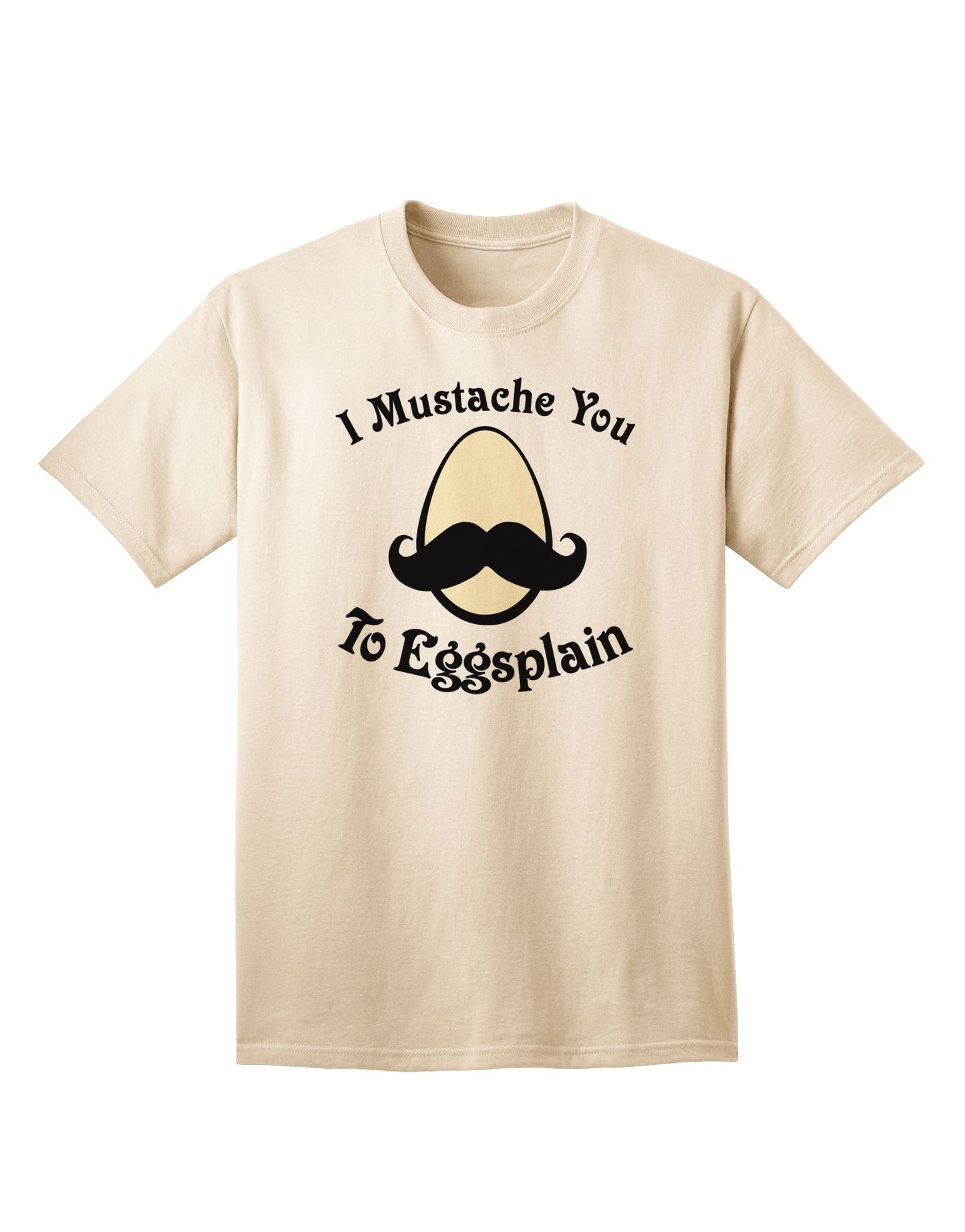 Quirky 'I Mustache You To Eggsplain' Adult T-Shirt - A Unique Conversation Starter-Mens T-shirts-TooLoud-Natural-Small-Davson Sales