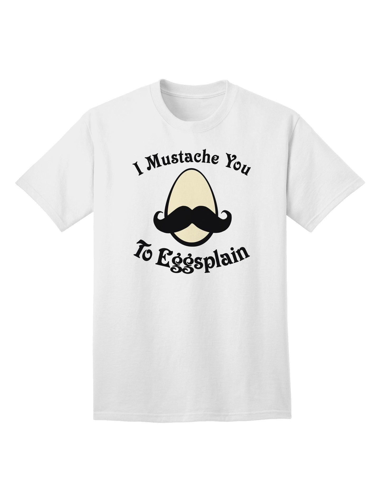 Quirky 'I Mustache You To Eggsplain' Adult T-Shirt - A Unique Conversation Starter-Mens T-shirts-TooLoud-White-Small-Davson Sales