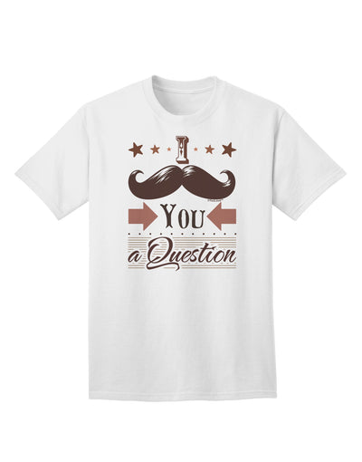 Quirky 'I Mustache You a Question' Adult T-Shirt - A Conversation Starter-Mens T-shirts-TooLoud-White-Small-Davson Sales