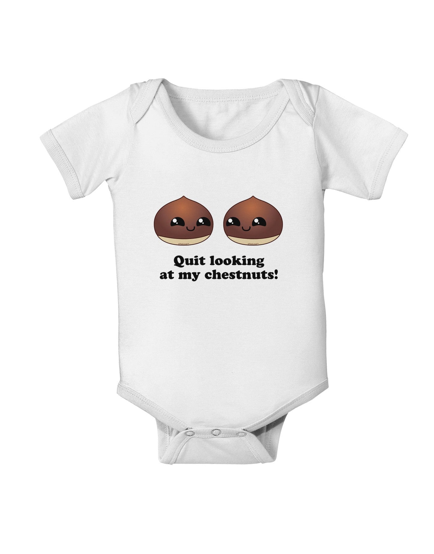Quit Looking At My Chestnuts - Funny Baby Romper Bodysuit-Baby Romper-TooLoud-White-06-Months-Davson Sales