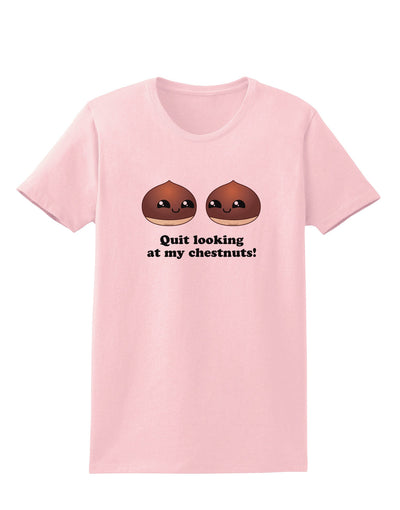 Quit Looking At My Chestnuts - Funny Womens T-Shirt-Womens T-Shirt-TooLoud-PalePink-X-Small-Davson Sales