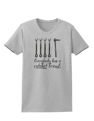 Ratchet Friend Womens T-Shirt-Womens T-Shirt-TooLoud-AshGray-X-Small-Davson Sales