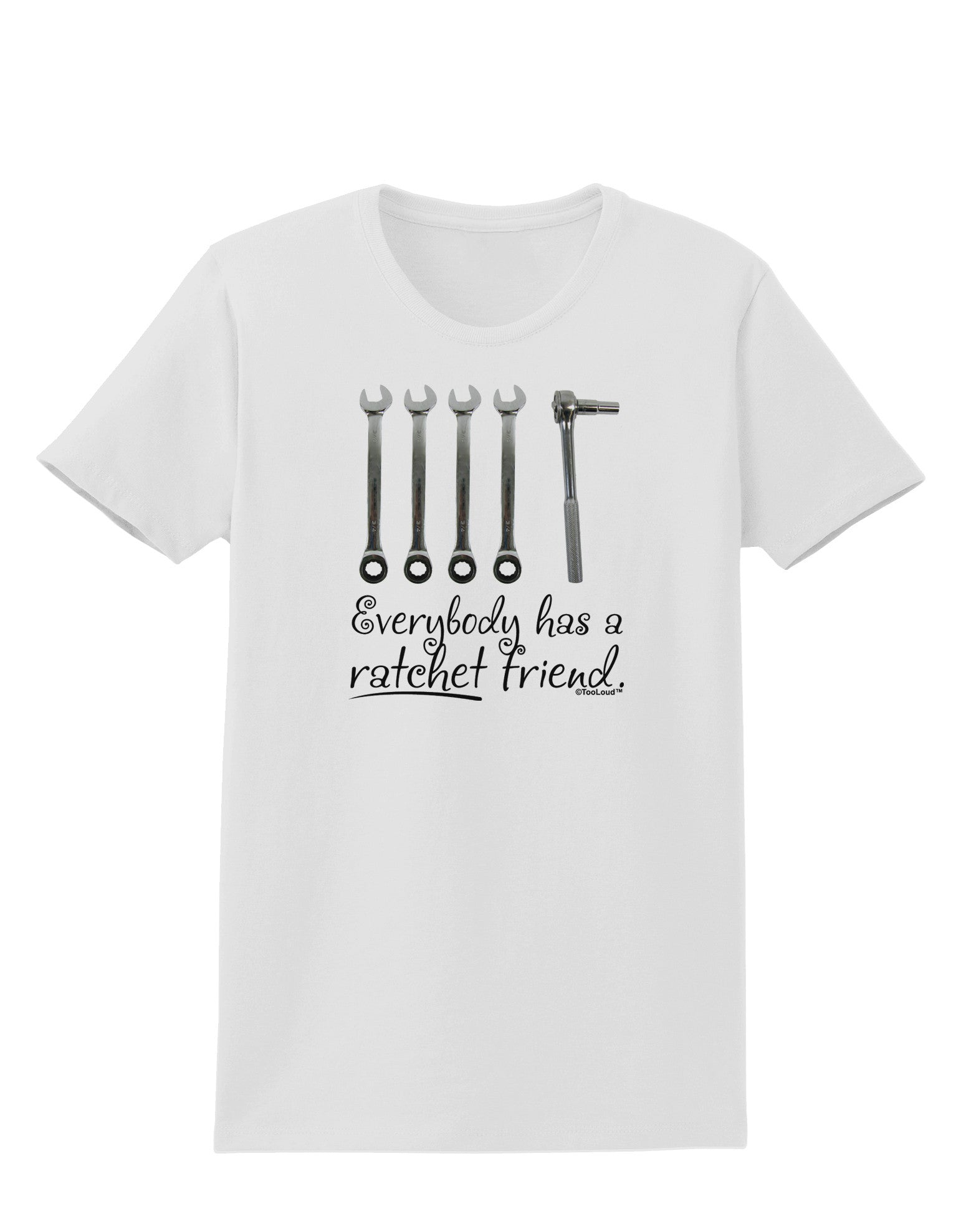 Ratchet Friend Womens T-Shirt-Womens T-Shirt-TooLoud-White-X-Small-Davson Sales