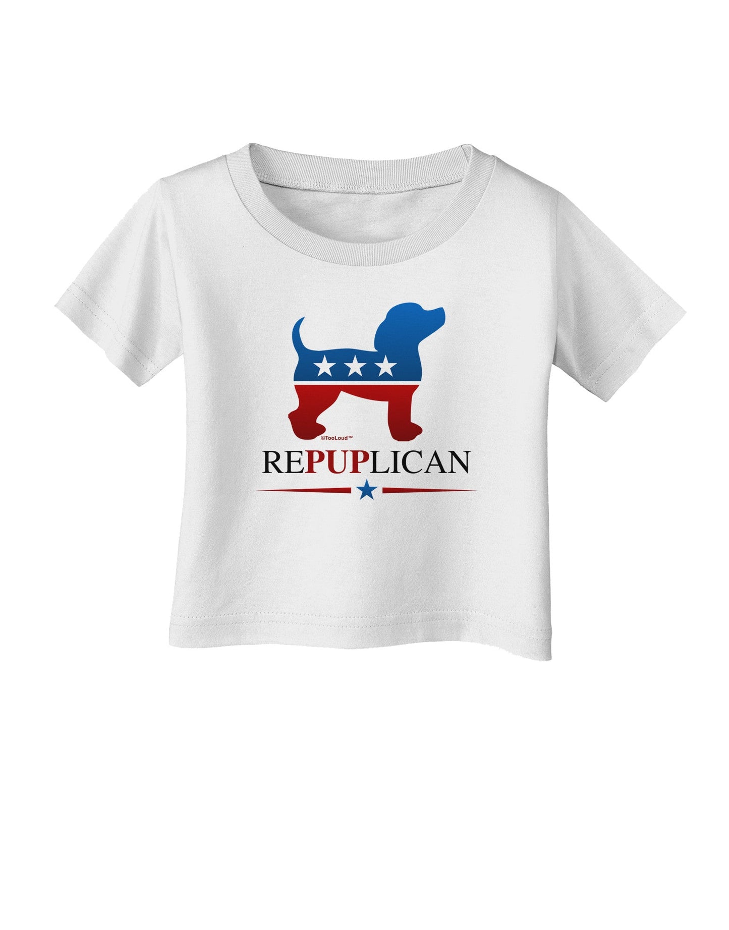 RePUPlican Infant T-Shirt-Infant T-Shirt-TooLoud-White-06-Months-Davson Sales