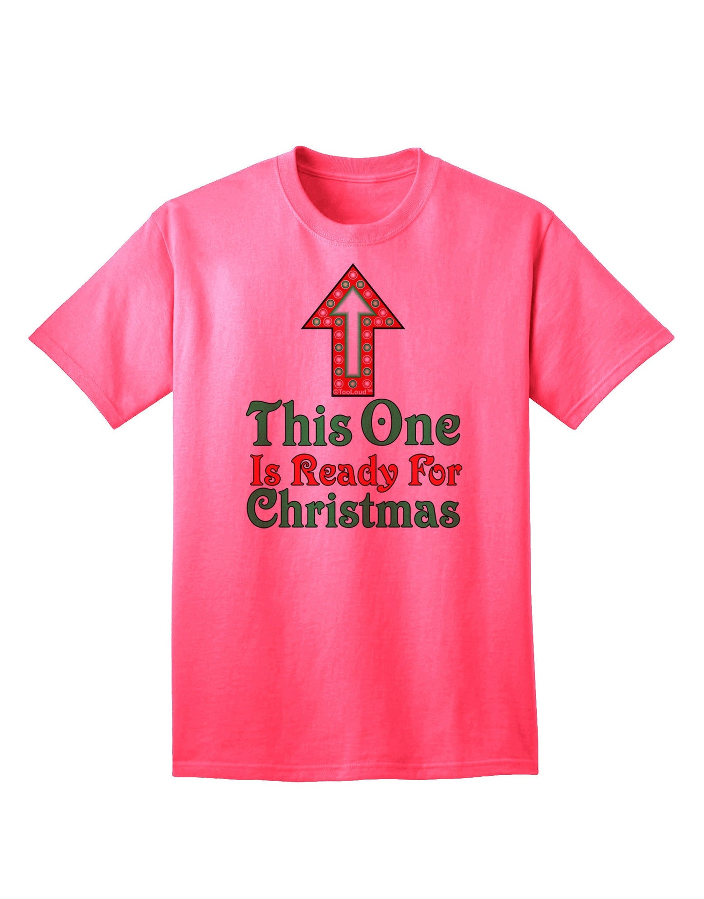 Ready for Christmas Premium Adult T-Shirt - Perfect Holiday Attire-Mens T-shirts-TooLoud-Neon-Pink-Small-Davson Sales