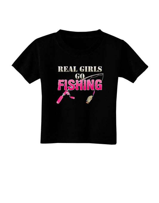 Real Girls Go Fishing Toddler T-Shirt Dark-Toddler T-Shirt-TooLoud-Black-2T-Davson Sales