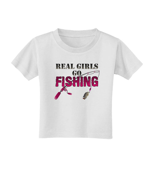 Real Girls Go Fishing Toddler T-Shirt-Toddler T-Shirt-TooLoud-White-2T-Davson Sales