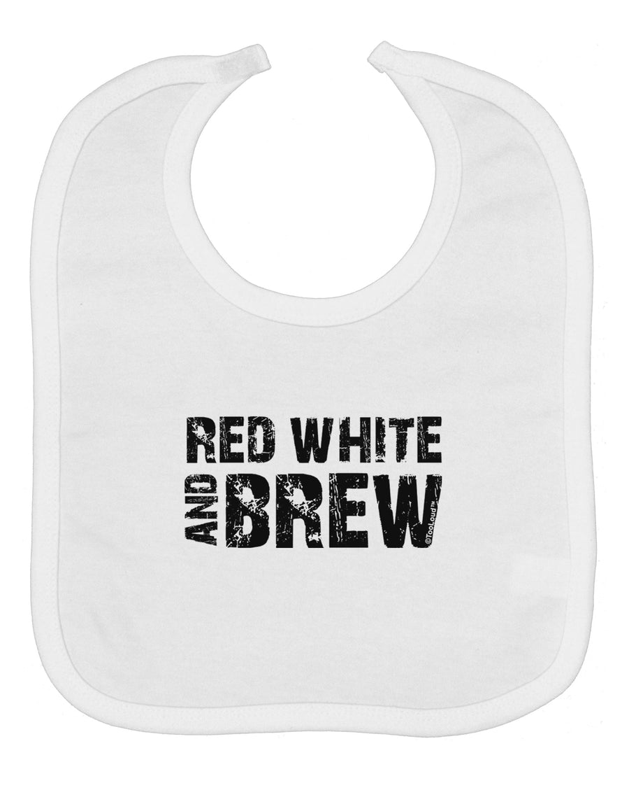 Red White and Brew Baby Bib by TooLoud