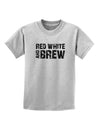 Red White and Brew Childrens T-Shirt by TooLoud-Childrens T-Shirt-TooLoud-AshGray-X-Small-Davson Sales