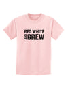 Red White and Brew Childrens T-Shirt by TooLoud-Childrens T-Shirt-TooLoud-PalePink-X-Small-Davson Sales