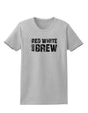 Red White and Brew Womens T-Shirt by TooLoud-Womens T-Shirt-TooLoud-AshGray-X-Small-Davson Sales