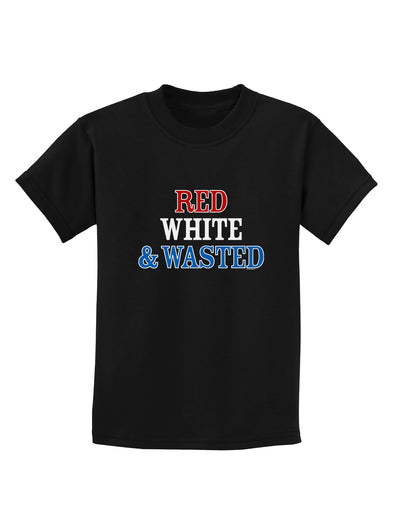 Red White and Wasted Childrens Dark T-Shirt-Childrens T-Shirt-TooLoud-Black-X-Small-Davson Sales