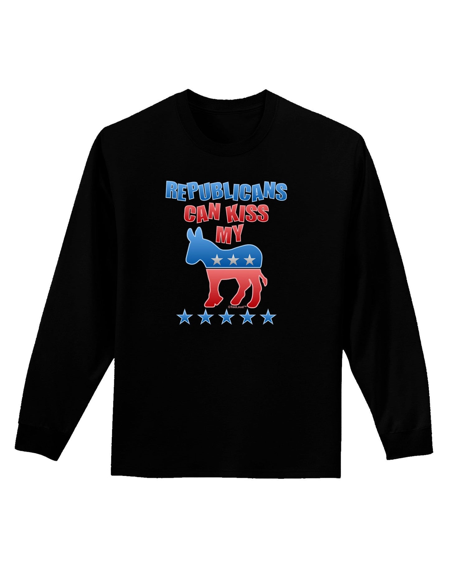 Republicans Can Kiss My - Democrat Adult Long Sleeve Dark T-Shirt-TooLoud-Black-Small-Davson Sales