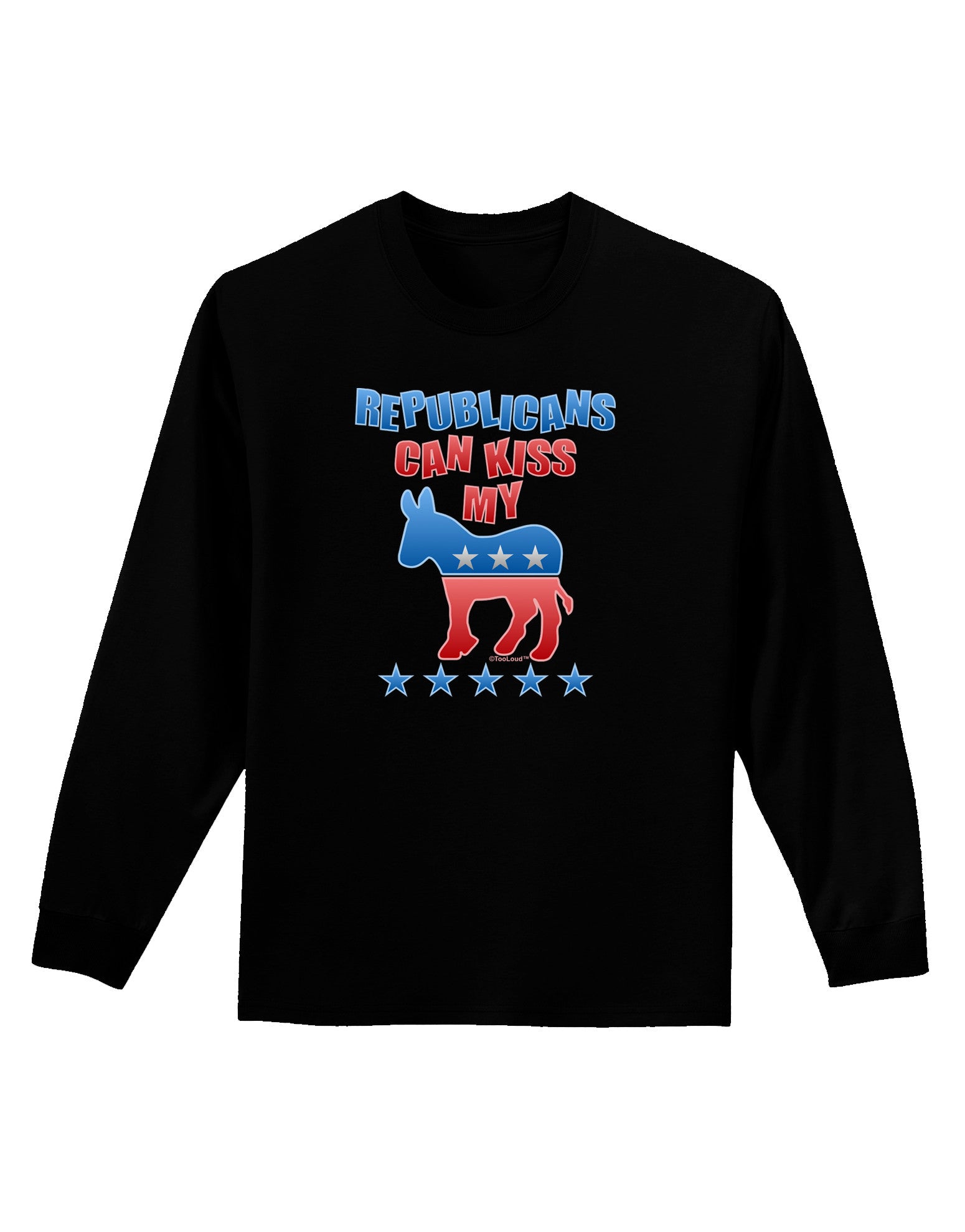 Republicans Can Kiss My - Democrat Adult Long Sleeve Dark T-Shirt-TooLoud-Black-Small-Davson Sales