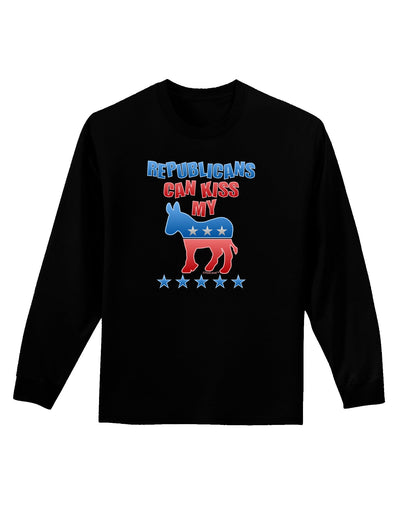 Republicans Can Kiss My - Democrat Adult Long Sleeve Dark T-Shirt-TooLoud-Black-Small-Davson Sales