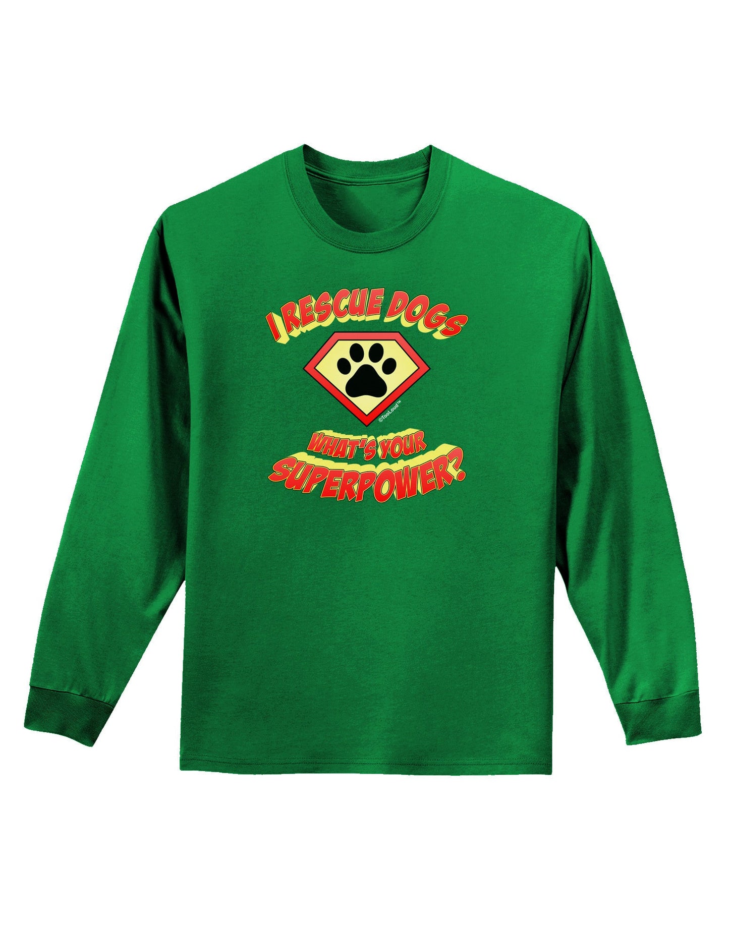 Rescue Dogs - Superpower Adult Long Sleeve Dark T-Shirt-TooLoud-Kelly-Green-Small-Davson Sales