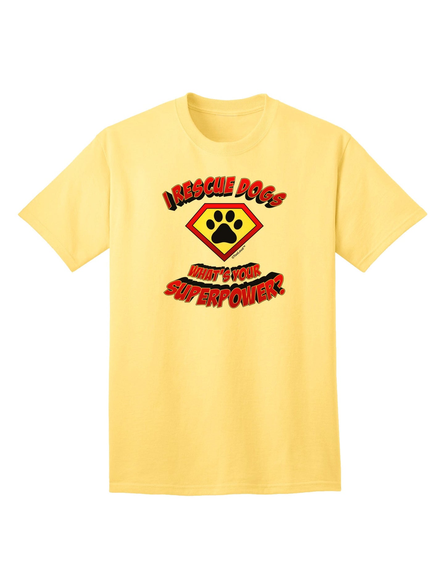 Rescue Dogs - Superpower Adult T-Shirt-unisex t-shirt-TooLoud-Yellow-Small-Davson Sales