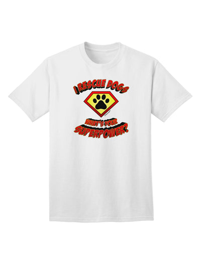 Rescue Dogs - Superpower Adult T-Shirt-unisex t-shirt-TooLoud-White-Small-Davson Sales