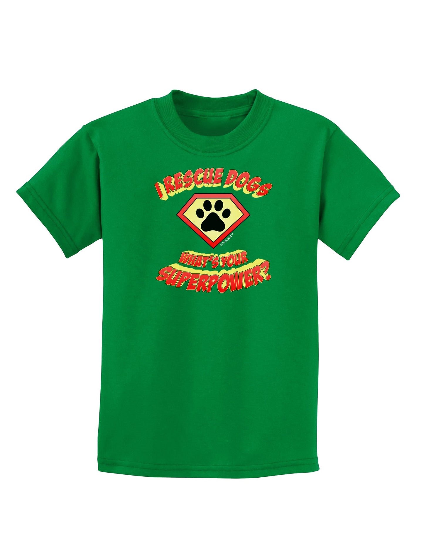 Rescue Dogs - Superpower Childrens Dark T-Shirt-Childrens T-Shirt-TooLoud-Kelly-Green-X-Small-Davson Sales