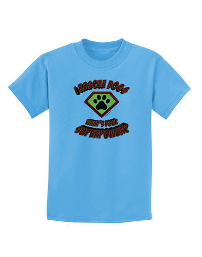 Rescue Dogs - Superpower Childrens T-Shirt-Childrens T-Shirt-TooLoud-Aquatic-Blue-X-Small-Davson Sales