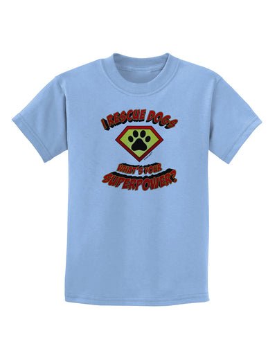 Rescue Dogs - Superpower Childrens T-Shirt-Childrens T-Shirt-TooLoud-Light-Blue-X-Small-Davson Sales